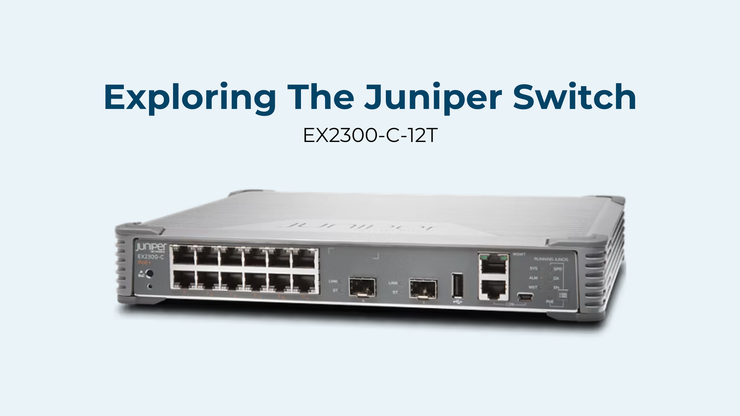 Compact and Efficient: Exploring the Juniper EX2300-C-12T Switch